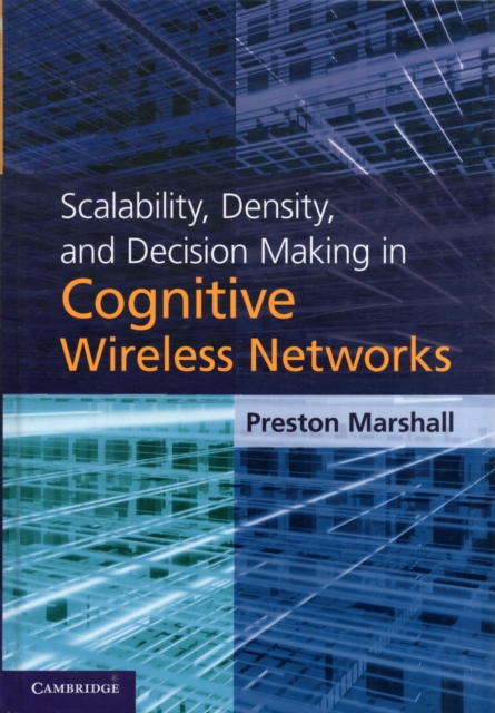 Scalability, Density, and Decision Making in Cognitive Wireless Networks, Hardback Book
