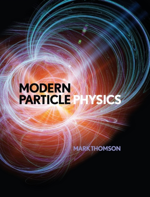 Modern Particle Physics, Hardback Book