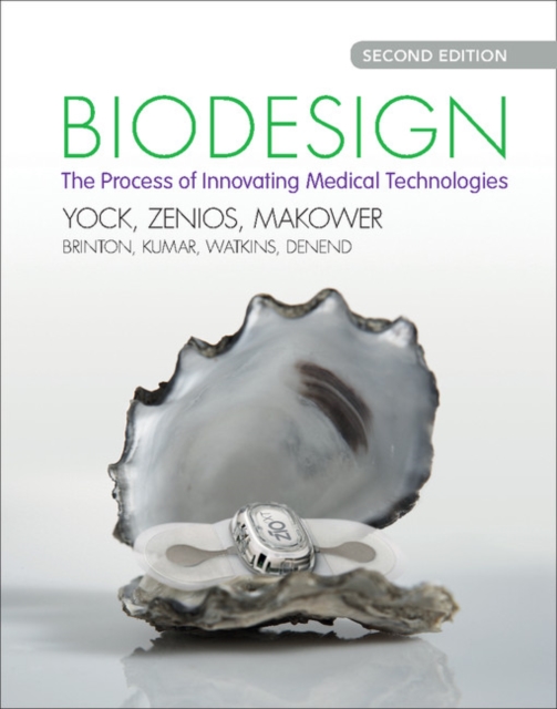 Biodesign : The Process of Innovating Medical Technologies, Hardback Book