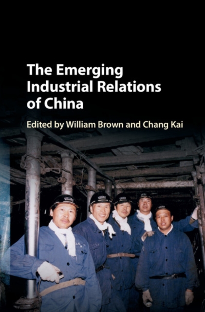 The Emerging Industrial Relations of China, Hardback Book