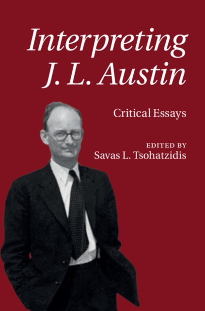 Interpreting J. L. Austin : Critical Essays, Hardback Book