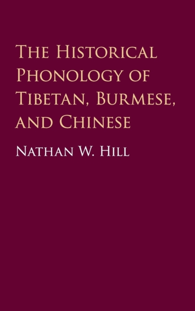 The Historical Phonology of Tibetan, Burmese, and Chinese, Hardback Book
