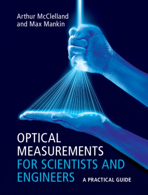 Optical Measurements for Scientists and Engineers : A Practical Guide, Hardback Book