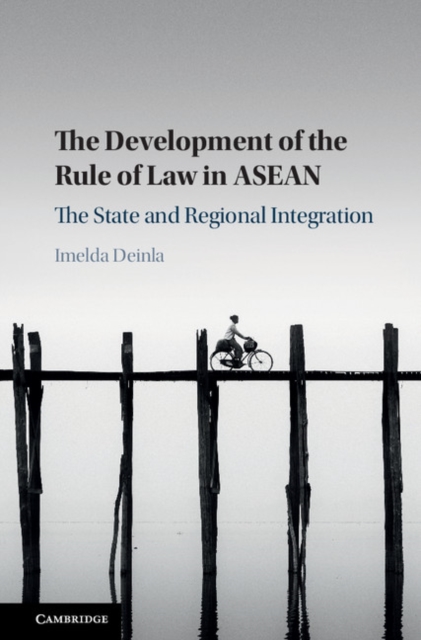 The Development of the Rule of Law in ASEAN : The State and Regional Integration, Hardback Book