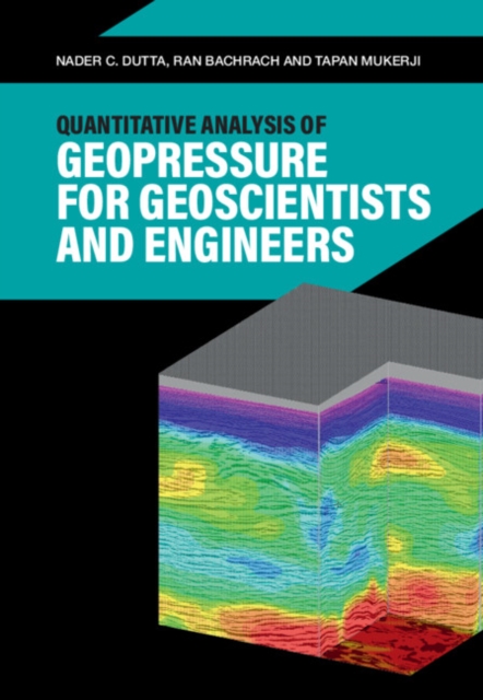 Quantitative Analysis of Geopressure for Geoscientists and Engineers, Hardback Book