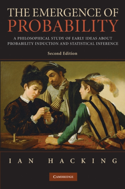 Emergence of Probability : A Philosophical Study of Early Ideas about Probability, Induction and Statistical Inference, EPUB eBook