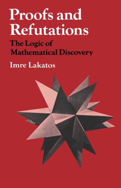 Proofs and Refutations : The Logic of Mathematical Discovery, PDF eBook