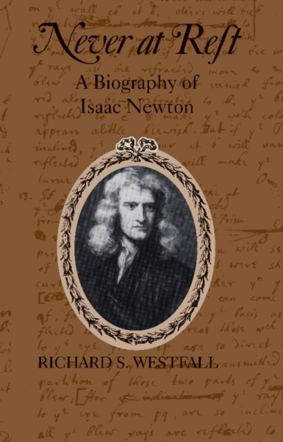 Never at Rest : A Biography of Isaac Newton, PDF eBook