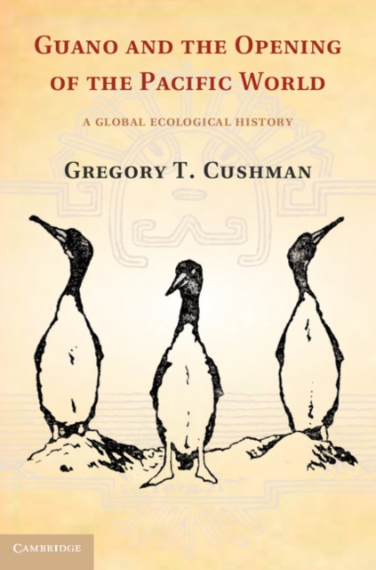 Guano and the Opening of the Pacific World : A Global Ecological History, EPUB eBook