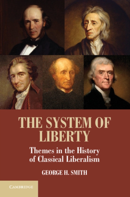 System of Liberty : Themes in the History of Classical Liberalism, PDF eBook