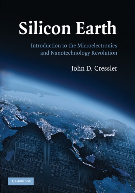 Silicon Earth : Introduction to the Microelectronics and Nanotechnology Revolution, EPUB eBook