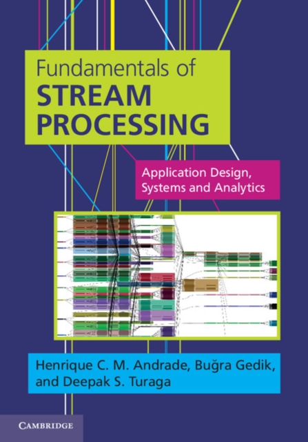 Fundamentals of Stream Processing : Application Design, Systems, and Analytics, EPUB eBook