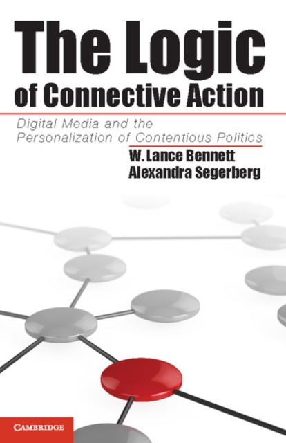 The Logic of Connective Action : Digital Media and the Personalization of Contentious Politics, PDF eBook