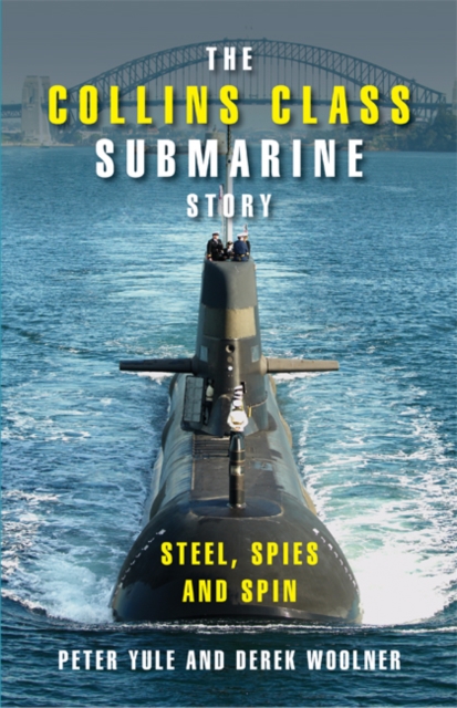 Collins Class Submarine Story : Steel, Spies and Spin, PDF eBook