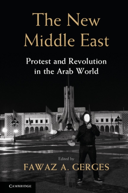 The New Middle East : Protest and Revolution in the Arab World, PDF eBook