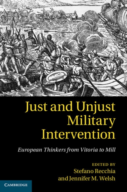 Just and Unjust Military Intervention : European Thinkers from Vitoria to Mill, EPUB eBook
