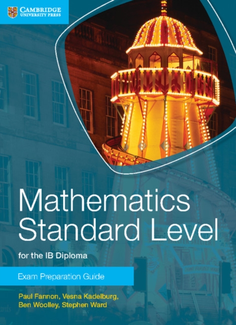 Mathematics Standard Level for the IB Diploma Exam Preparation Guide, Paperback / softback Book