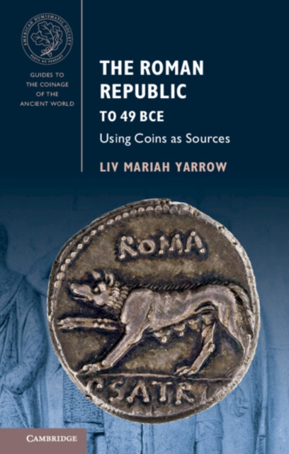 The Roman Republic to 49 BCE : Using Coins as Sources, Paperback / softback Book