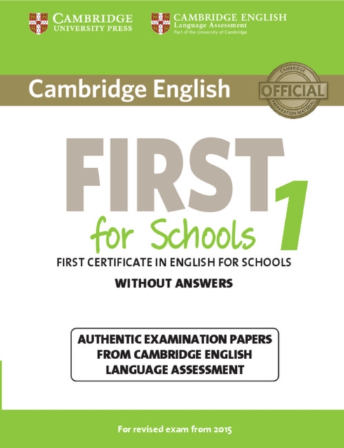 Cambridge English First for Schools 1 for Revised Exam from 2015 Student's Book without Answers : Authentic Examination Papers from Cambridge English Language Assessment, Paperback / softback Book