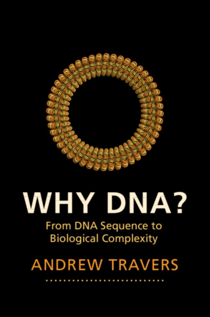 Why DNA? : From DNA Sequence to Biological Complexity, Paperback / softback Book