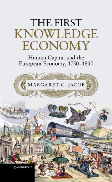 First Knowledge Economy : Human Capital and the European Economy, 1750-1850, EPUB eBook