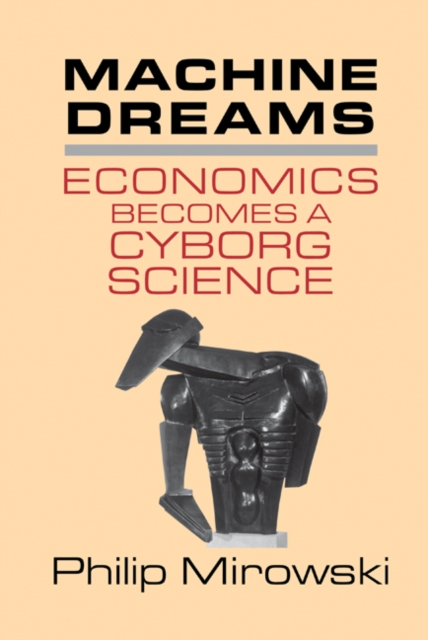Machine Dreams : Economics Becomes a Cyborg Science, PDF eBook