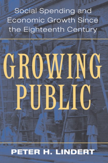 Growing Public: Volume 1, The Story : Social Spending and Economic Growth since the Eighteenth Century, EPUB eBook