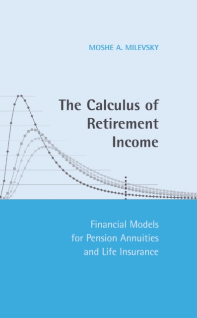 Calculus of Retirement Income : Financial Models for Pension Annuities and Life Insurance, EPUB eBook