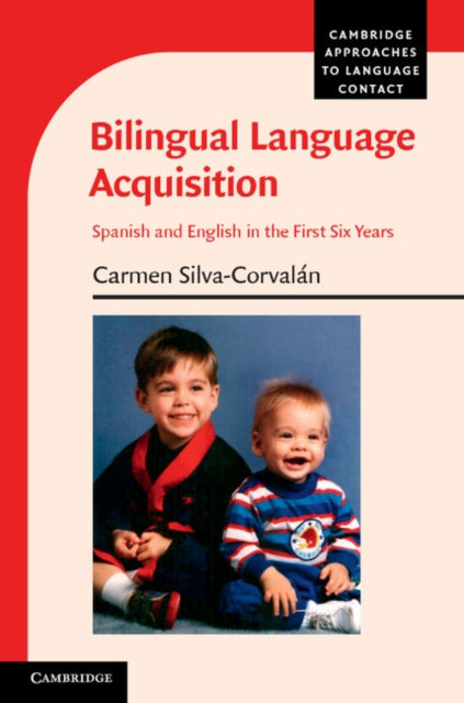 Bilingual Language Acquisition : Spanish and English in the First Six Years, PDF eBook