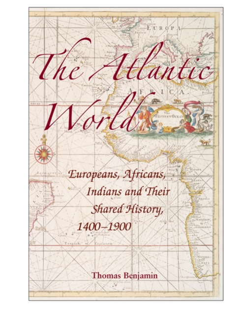 Atlantic World : Europeans, Africans, Indians and their Shared History, 1400-1900, PDF eBook