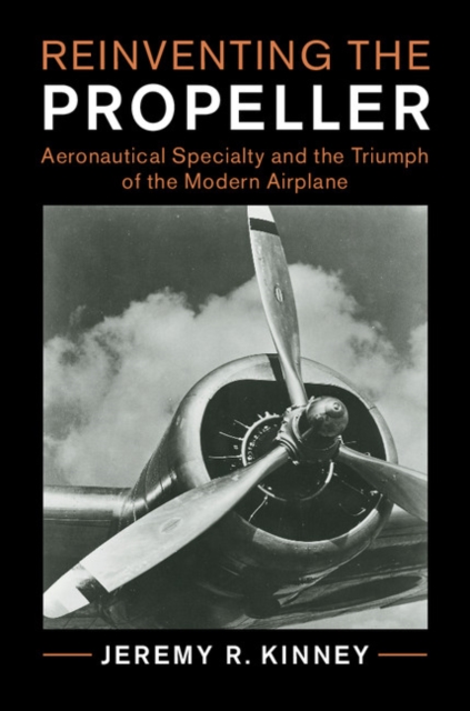 Reinventing the Propeller : Aeronautical Specialty and the Triumph of the Modern Airplane, EPUB eBook