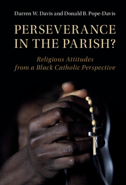 Perseverance in the Parish? : Religious Attitudes from a Black Catholic Perspective, PDF eBook