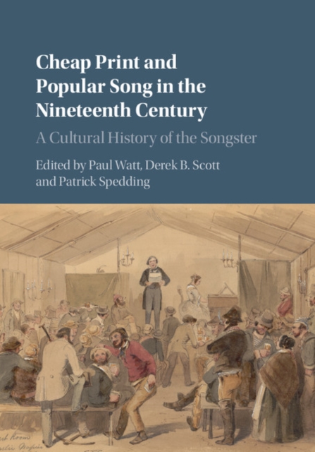 Cheap Print and Popular Song in the Nineteenth Century : A Cultural History of the Songster, EPUB eBook