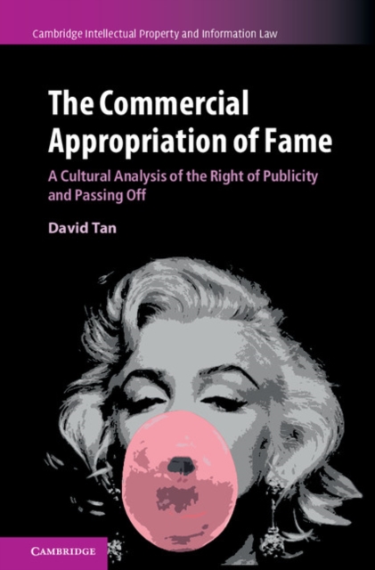 Commercial Appropriation of Fame : A Cultural Analysis of the Right of Publicity and Passing Off, PDF eBook