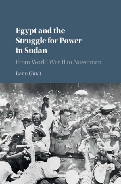 Egypt and the Struggle for Power in Sudan : From World War II to Nasserism, EPUB eBook
