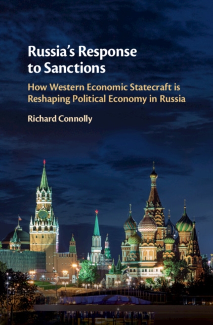 Russia's Response to Sanctions : How Western Economic Statecraft is Reshaping Political Economy in Russia, EPUB eBook