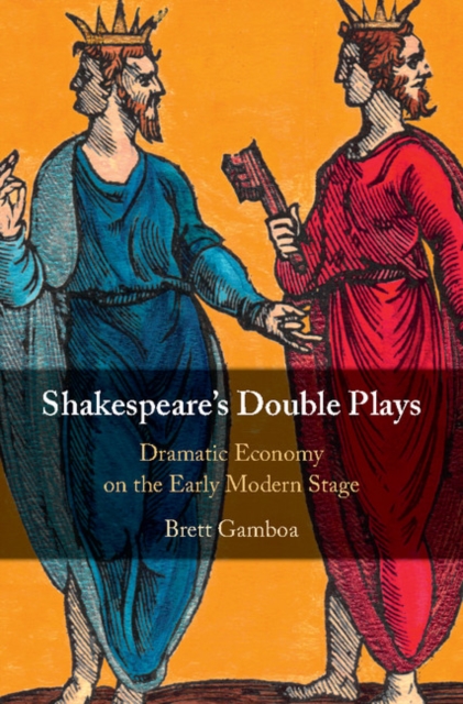Shakespeare's Double Plays : Dramatic Economy on the Early Modern Stage, EPUB eBook