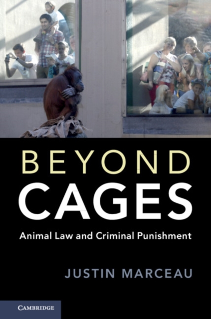 Beyond Cages : Animal Law and Criminal Punishment, PDF eBook