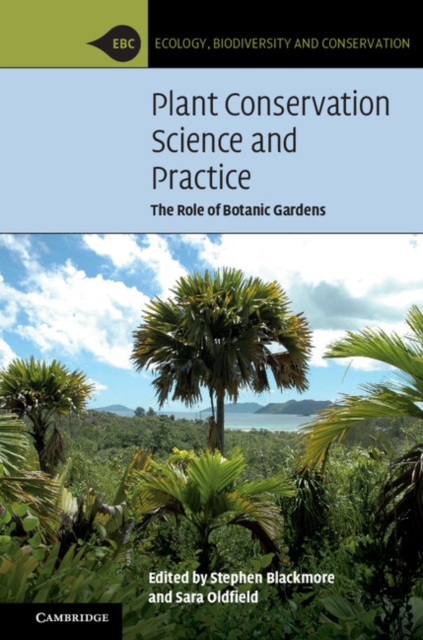 Plant Conservation Science and Practice : The Role of Botanic Gardens, PDF eBook