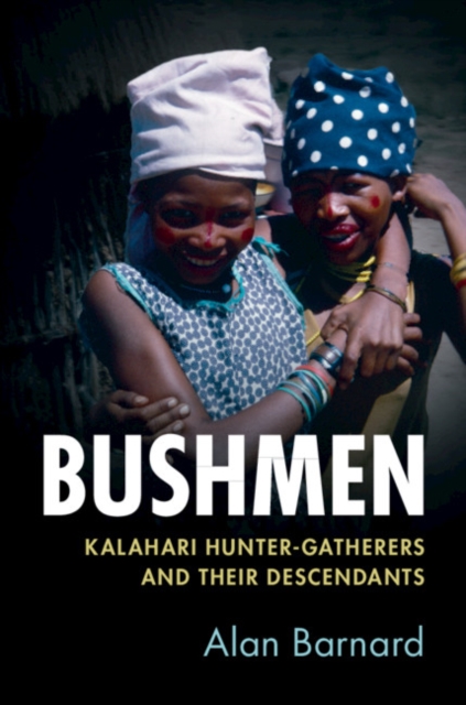 Bushmen : Kalahari Hunter-Gatherers and their Descendants, EPUB eBook