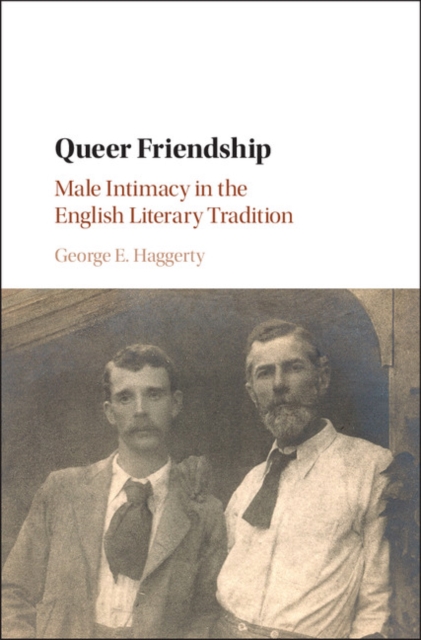 Queer Friendship : Male Intimacy in the English Literary Tradition, EPUB eBook