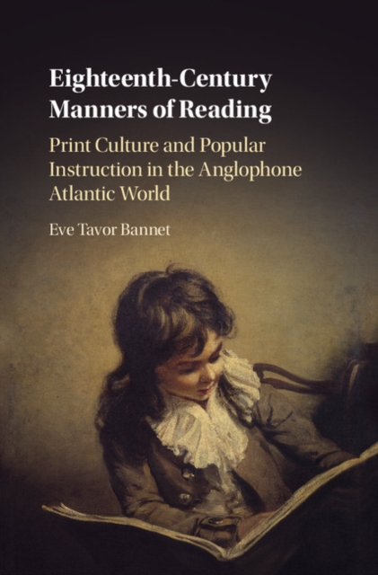 Eighteenth-Century Manners of Reading : Print Culture and Popular Instruction in the Anglophone Atlantic World, EPUB eBook