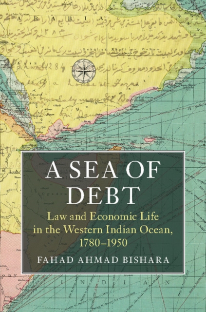 Sea of Debt : Law and Economic Life in the Western Indian Ocean, 1780-1950, EPUB eBook
