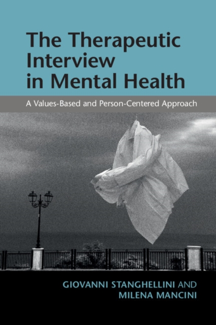 Therapeutic Interview in Mental Health : A Values-Based and Person-Centered Approach, PDF eBook
