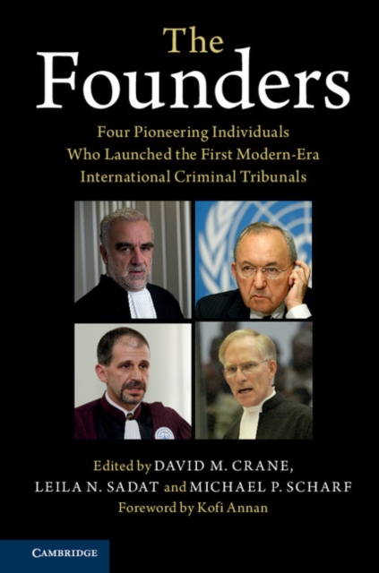 The Founders : Four Pioneering Individuals Who Launched the First Modern-Era International Criminal Tribunals, PDF eBook
