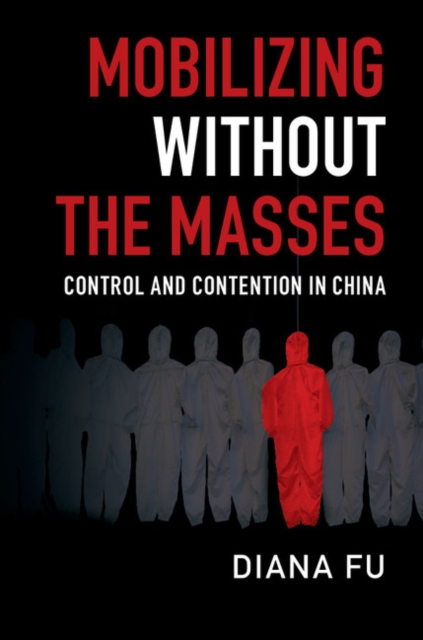 Mobilizing Without the Masses : Control and Contention in China, EPUB eBook