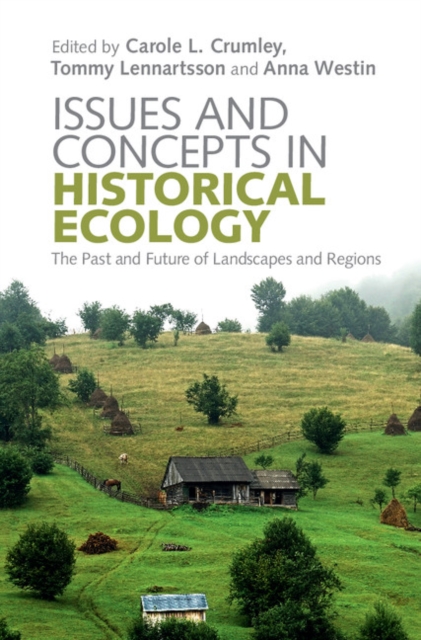 Issues and Concepts in Historical Ecology : The Past and Future of Landscapes and Regions, PDF eBook