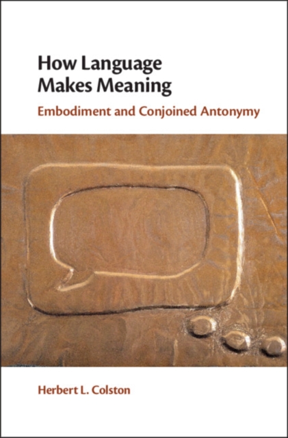How Language Makes Meaning : Embodiment and Conjoined Antonymy, EPUB eBook