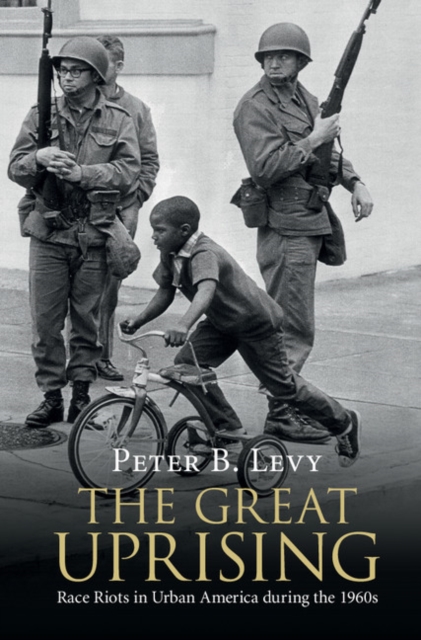 Great Uprising : Race Riots in Urban America during the 1960s, EPUB eBook