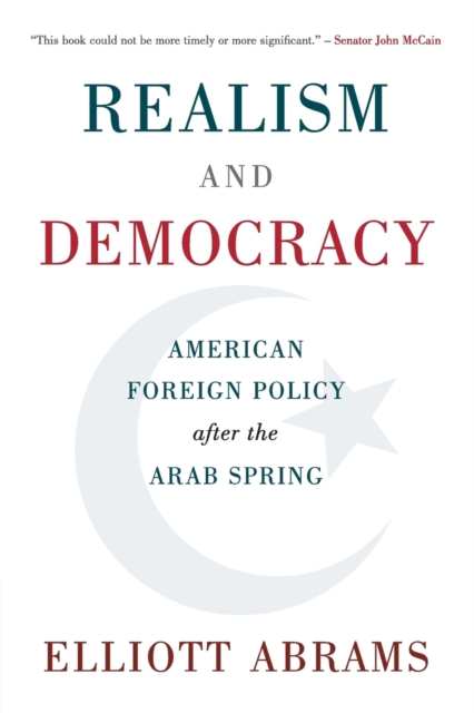 Realism and Democracy : American Foreign Policy after the Arab Spring, Paperback / softback Book
